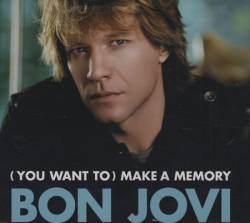 Bon Jovi : (You Want to) Make a Memory